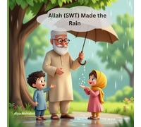 Allah (SWT) Made the Rain: A Gentle Story About Allah (SWT)'s blessings and the Miracle of Rain, Perfect for kids 3- 8
