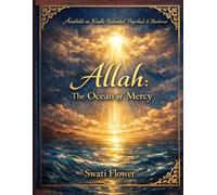 Allah: The Ocean of Mercy: A Dialogue Beyond Fear, Judgment, and Misunderstanding (Dialogues of Light: Exploring the Qur’an, Heart by Heart)
