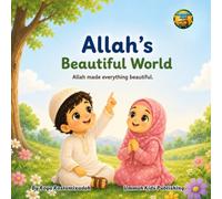 Allah's Beautiful World: A Fun and Colorful Introduction to Allah's Creation and Basic Islamic Words for Young Children