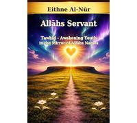 Allāhs Servant: Tawḥīd - Awakening of the Youth in the Mirror of Allah’s Names