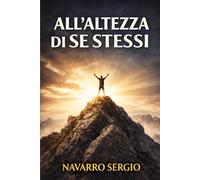 All'altezza di se stessi (Le Mappe del Cambiamento, strumenti pratici di coaching, PNL e crescita personale)
