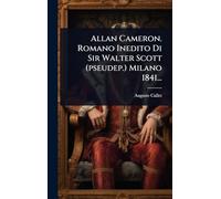 Allan Cameron. Romano Inedito Di Sir Walter Scott (pseudep.) Milano 1841...