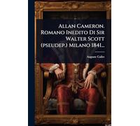 Allan Cameron. Romano Inedito Di Sir Walter Scott (pseudep.) Milano 1841...
