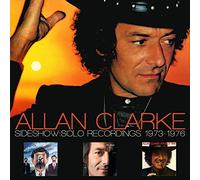 Allan Clarke - Sideshow: Solo Recordings 1973-1976