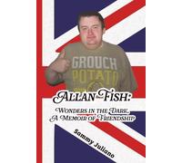 Allan Fish: Wonders in the Dark, A Memoir of Friendship