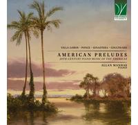 Allan Manhas - American Preludes 20th-century piano music of the Americas