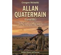 Allan Quatermain (Level B1): An English Learner's Adaptation of the Story by H. Rider Haggard | Includes Glossary and Exercises