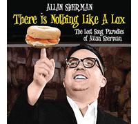 Allan Sherman - There Is Nothing Like A Lox: The Lost Song Parodies Of Alan Sherman
