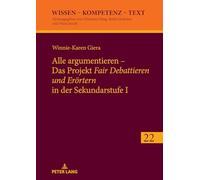 Alle argumentieren - Das Projekt Fair Debattieren und Eroertern in der Sekundarstufe I: 22 (Wissen - Kompetenz - Text)