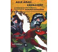 Alle armi, cavalieri! Le storie dei paladini di Francia