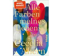 Alle Farben meines Lebens: Roman | Der SPIEGEL-Bestseller jetzt im Taschenbuch