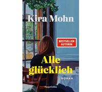 Alle glücklich: Roman | Was ist, wenn man glücklich sein sollte, es aber nicht fühlt? | Über die Psychologie der Familie | Fesselnd, bewegend und voller Wucht | SPIEGEL-Bestsellerautorin