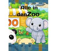 Alle in den Zoo: Mein erstes Tier-Aktivitätsbuch - Für Kinder von 2-4 Jahren