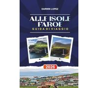 ALLE ISOLE FAROE GUIDA DI VIAGGIO 2026: Scopri gemme nascoste, monumenti storici, consigli di viaggio ed esperienze di vacanza indimenticabili