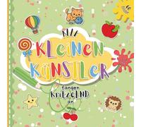 Alle Kleinen Künstler Fangen Kritzelnd An: Das erste Ausmalbuch für Kinder von 1 bis 3 Jahren | 60 sorgfältig und liebevoll ausgewählte niedliche ... | Wunderschöne Motive mit großen Flächen
