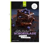 Alle lieben SCHOKOLADE: Rezepte für den Thermomix