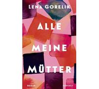 Alle meine Mütter: Roman | Eine feinfühlige Erkundung der vielleicht prägendsten Beziehung unseres Lebens