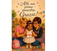 Alle mie prime maestre: Grazie!: Un adorabile souvenir per le prime maestre del nido!