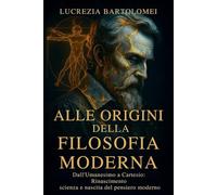 Alle origini della filosofia moderna: Rinascimento, scienza e nascita del pensiero moderno