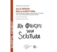 Alle origini della scrittura. Come il pensiero simbolico ha instradato l’umanità verso la più importante invenzione umana (Scripta manent educational)