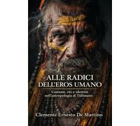 Alle radici dell’eros umano: Costumi, riti e identità nell’antropologia di Tüllmann