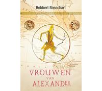 Alle Vrouwen van Alexander de Grote: De Historie (Nederlandse editie 2021)