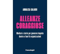 Alleanze coraggiose. Mindset e storie per generare impatto dentro e fuori le organizzazioni (Trend)