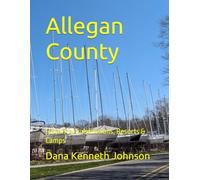 Allegan County: Historical Subdivisions, Resorts & Camps (Michigan's Lost, Forgotten & Unforgettable Places)