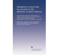 Allegations concerning lax security in the domestic nuclear industry: oversight hearing before the Subcommittee on Energy and the Environment of the ... Ninety-fifth Congress, first session