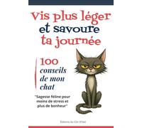 Allège et savoure ta journée: "Sagesse féline pour moins de stress et plus de bonheur"