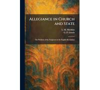 Allegiance in Church and State: The Problem of the Nonjurors in the English Revolution