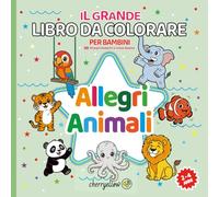 ALLEGRI ANIMALI: Il grande libro da colorare per bambini: 50 disegni grandi e semplici per l'età 2-4 anni. (cherryellow - TUTTO TONDO)