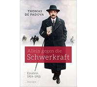 Allein gegen die Schwerkraft: Einstein 1914 - 1918