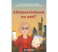 Alleinerziehend, na und?: Humorvoller Kampf mit Schicksal, Hartz IV, Schule und Frankfurter Aktenordner