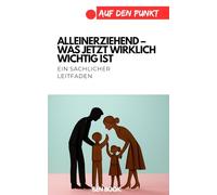 Alleinerziehend - was jetzt wirklich wichtig ist (.auf den Punkt)