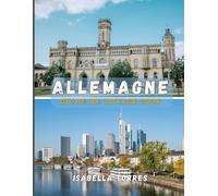 ALLEMAGNE GUIDE DE VOYAGE 2026: Découvrez des villes historiques, des paysages pittoresques et des aventures modernes