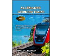 Allemagne Guide des trains 2026: Itinéraires, billets et conseils pour explorer l'Allemagne en train (Voyages en Train en Europe)
