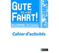 Allemand 1re année A1/A2 Gute Fahrt !: Cahier d'activités