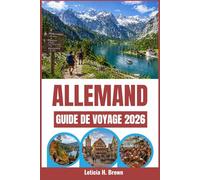 ALLEMAND GUIDE DE VOYAGE 2026: Un voyage complet à travers la culture, l'histoire et les expériences inoubliables de l'Allemagne
