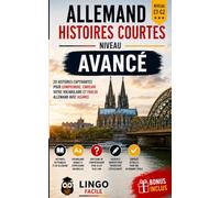 ALLEMAND HISTOIRES COURTES NIVEAU AVANCE: 20 Histoires captivantes pour maitriser l'allemand et communiquer avec aisance et précision