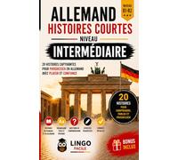 ALLEMAND Histoires courtes Niveau intermédiaire: 20 Histoires captivantes pour progresser en Allemand et gagner en confiance à l'oral et à l'écrit