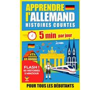 ALLEMAND Histoires Courtes pour Débutants: 60 Histoires Immersives en 5 Minutes par Jour : Méthode bilingue simple et ludique pour progresser sans ... LINGUA - Apprendre les langues facilement)