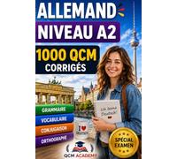 Allemand Niveau A2: 1 000 QCM corrigés | Cahier d'entraînement pour progresser en allemand en autonomie | Vocabulaire, grammaire, conjugaison, orthographe | CECRL