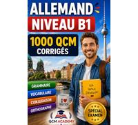 Allemand Niveau B1: 1 000 QCM corrigés | Cahier d'entraînement pour maîtriser l'allemand en autonomie | Vocabulaire, grammaire, conjugaison, orthographe | CECRL