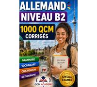 Allemand Niveau B2: 1 000 QCM corrigés | Cahier d'entraînement pour perfectionner son allemand en autonomie | Vocabulaire, grammaire, conjugaison, orthographe | CECRL