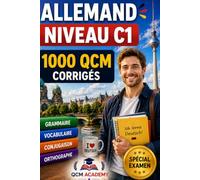 Allemand Niveau C1: 1 000 QCM corrigés | Cahier d'entraînement pour atteindre l'excellence en allemand en autonomie | Vocabulaire, grammaire, conjugaison, orthographe | CECRL