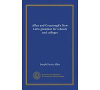 Allen and Greenough's New Latin grammar for schools and colleges