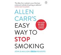 Allen Carr's Easy Way to Stop Smoking: Read this book and you'll never smoke a cigarette again