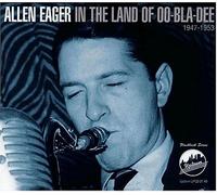 Allen Eager - In The Land Of Oo-Bla-Dee, 1947-53