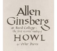 Allen Ginsberg - At Reed College: The First Recorded Reading Of Howl & Other Poems